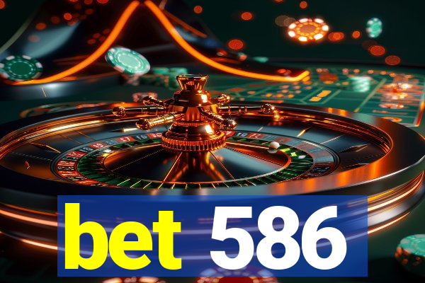 bet 586